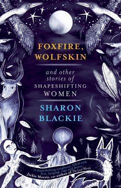 Foxfire, Wolfskin and Other Stories of Shapeshifting Women (eBook, ePUB) - Blackie, Sharon