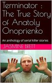 Terminator : The True Story of Anatoly Onoprienko (eBook, ePUB)