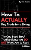 How to Actually Day Trade for A Living: The One Book Stock Trading Educators Do Not Want You to Read (How to Day Trade) (eBook, ePUB)