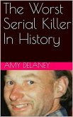 The Worst Serial Killer In History (eBook, ePUB) The Worst Serial Killer In History (eBook, ePUB)