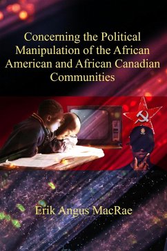 Concerning the Political Manipulation of the African American and African Canadian Communities (eBook, ePUB) - MacRae, Erik Angus