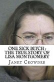 One Sick Bitch : The True Story of Lisa Montgomery (eBook, ePUB) One Sick Bitch : The True Story of Lisa Montgomery (eBook, ePUB)