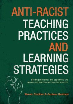 Anti-Racist Teaching Practices and Learning Strategies (eBook, ePUB) - Chalklen, Warren; Qambela, Gcobani