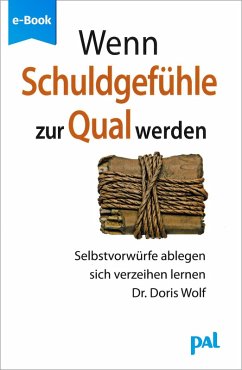 Wenn Schuldgefühle zur Qual werden (eBook, ePUB) - Wolf, Doris