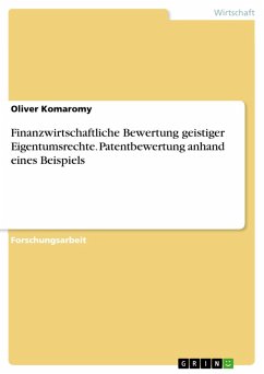 Finanzwirtschaftliche Bewertung geistiger Eigentumsrechte. Patentbewertung anhand eines Beispiels (eBook, PDF) - Komaromy, Oliver