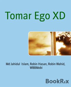 Tomar Ego XD (eBook, ePUB) - Hasan, Robin; Jahidul Islam, Md; Wahid, Robin; ‎W88Mobi