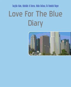 Love For The Blue Diary (eBook, ePUB) - Alam, Sanjida; Al Imran, Abdullah; Sultana, Abida; Haque, Sk Hamidul