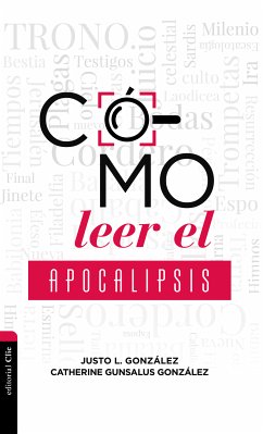 Cómo leer el Apocalipsis (eBook, ePUB) - González, Justo L.