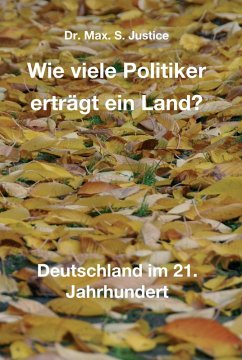 Wie viele Politiker erträgt ein Land? (eBook, ePUB) - Justice, Max. S.