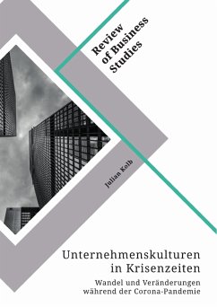 Unternehmenskulturen in Krisenzeiten. Wandel und Veränderungen während der Corona-Pandemie (eBook, PDF) - Kolb, Julian