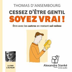 Cessez d'être gentil soyez vrai ! (MP3-Download) - d'Ansembourg, Thomas