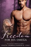 Freedom for His Omega (The Outcast Chronicles, #1) (eBook, ePUB) Freedom for His Omega (The Outcast Chronicles, #1) (eBook, ePUB)