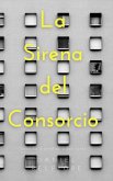 La Sirena Del Consorcio (eBook, ePUB)