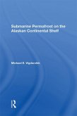 Submarine Permafrost On The Alaskan Continental Shelf (eBook, ePUB)