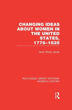 Changing Ideas about Women in the United States, 1776-1825 (eBook, ePUB) - James, Janet Wilson
