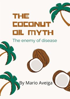 The Coconut oil Myth & The Enemy of Disease (eBook, ePUB) - Aveiga, Mario
