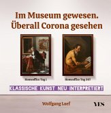 Im Museum gewesen. Überall Corona gesehen (eBook, ePUB) Im Museum gewesen. Überall Corona gesehen (eBook, ePUB)