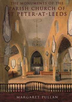 The Monuments of the Parish Church of St Peter-at-Leeds (eBook, ePUB) - Pullan, Margaret; Fisher, Elizabeth