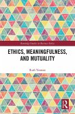 Ethics, Meaningfulness, and Mutuality (eBook, ePUB) Ethics, Meaningfulness, and Mutuality (eBook, ePUB)