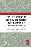 The Life-Course of Serious and Violent Youth Grown Up (eBook, ePUB)