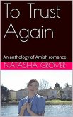 To Trust Again An Anthology of Amish Romance (eBook, ePUB)