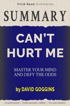 SUMMARY: Can't Hurt Me - Master Your Mind and Defy the Odds by David Goggins (eBook, ePUB) - Summaries, Vivid Read