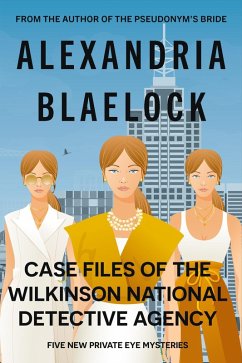 Case Files of the Wilkinson National Detective Agency (eBook, ePUB) - Blaelock, Alexandria