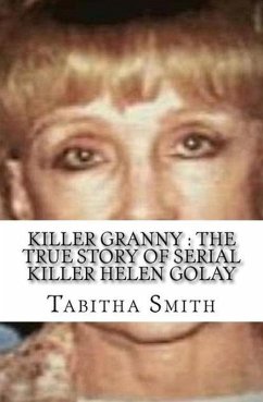 Killer Granny : The True Story of Serial Killer Helen Golay (eBook, ePUB) - Smith, Tabitha