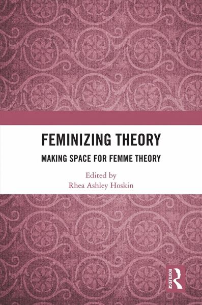 Feminizing Theory (eBook, ePUB) Feminizing Theory (eBook, ePUB)