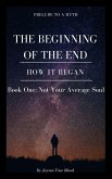 Prelude To A Myth: The Beginning Of The End (How It Began): Book One, Not Your Average Soul (eBook, ePUB)