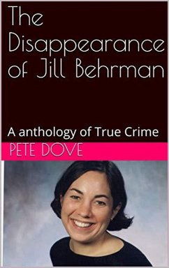 The Disappearance of Jill Behrman An Anthology of True Crime (eBook, ePUB) - Dove, Pete