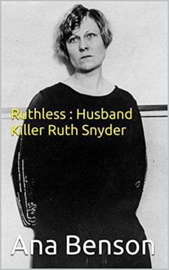 Cover Ruthless : Husband Killer Ruth Snyder (eBook, ePUB)