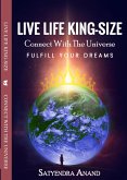 LIVE LIFE KING. - SIZE Connect With The Universe. Fulfill Your Dreams (eBook, ePUB)