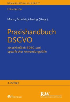 Praxishandbuch DSGVO (eBook, PDF) - Arning, Marian; Moos, Flemming; Rohwedder, Leif; Rothkegel, Tobias; Schefzig, Jens; Strassemeyer, Laurenz; Zeiter, Anna; Baumgartner, Ulrich; Braun, Ingo; Cornelius, Cay Lennart; Gardyan-Eisenlohr, Eva; Gausling, Tina; Hansen-Oest, Stephan; Heinemann, Carmen; Meyerdierks, Per