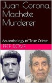 Juan Corona, Machete Murderer An Anthology of True Crime (eBook, ePUB)