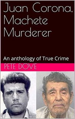 Juan Corona, Machete Murderer An Anthology of True Crime (eBook, ePUB) - Dove, Pete