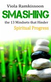 Smashing the 13 Mindsets that Hinder Spiritual Progress (eBook, ePUB)