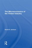 The Microeconomics of the Timber Industry (eBook, ePUB) The Microeconomics of the Timber Industry (eBook, ePUB)