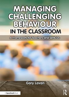 Managing Challenging Behaviour in the Classroom (eBook, ePUB) - Lavan, Gary