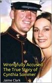 Wrongfully Accused : The True Story of Cynthia Sommer (eBook, ePUB) Wrongfully Accused : The True Story of Cynthia Sommer (eBook, ePUB)