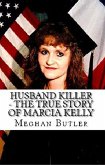 Husband Killer - The True Story of Marcia Kelly (eBook, ePUB) Husband Killer - The True Story of Marcia Kelly (eBook, ePUB)