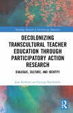 Decolonizing Transcultural Teacher Education through Participatory Action Research (eBook, ePUB)