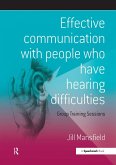 Effective Communication with People Who Have Hearing Difficulties (eBook, ePUB) Effective Communication with People Who Have Hearing Difficulties (eBook, ePUB)