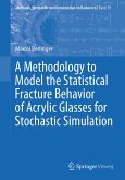 A Methodology to Model the Statistical Fracture Behavior of Acrylic Glasses for Stochastic Simulation (eBook, PDF)