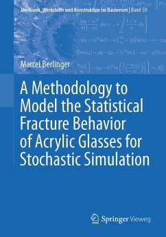 A Methodology to Model the Statistical Fracture Behavior of Acrylic Glasses for Stochastic Simulation (eBook, PDF) - Berlinger, Marcel