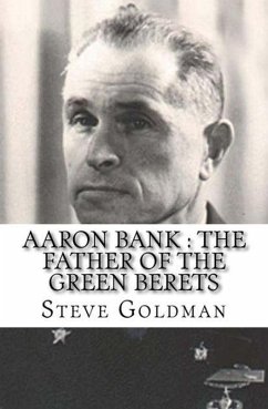 Aaron Bank : The Father Of The Green Berets (eBook, ePUB) - Goldman, Steve