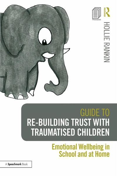 Guide to Re-building Trust with Traumatised Children (eBook, ePUB) Guide to Re-building Trust with Traumatised Children (eBook, ePUB)
