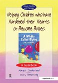 Helping Children who have hardened their hearts or become bullies (eBook, ePUB)