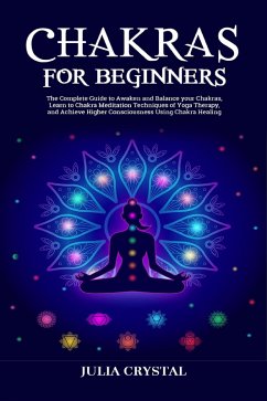 Chakras For Beginners (eBook, ePUB) - Crystal, Julia