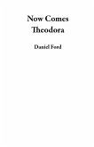 Now Comes Theodora (eBook, ePUB)